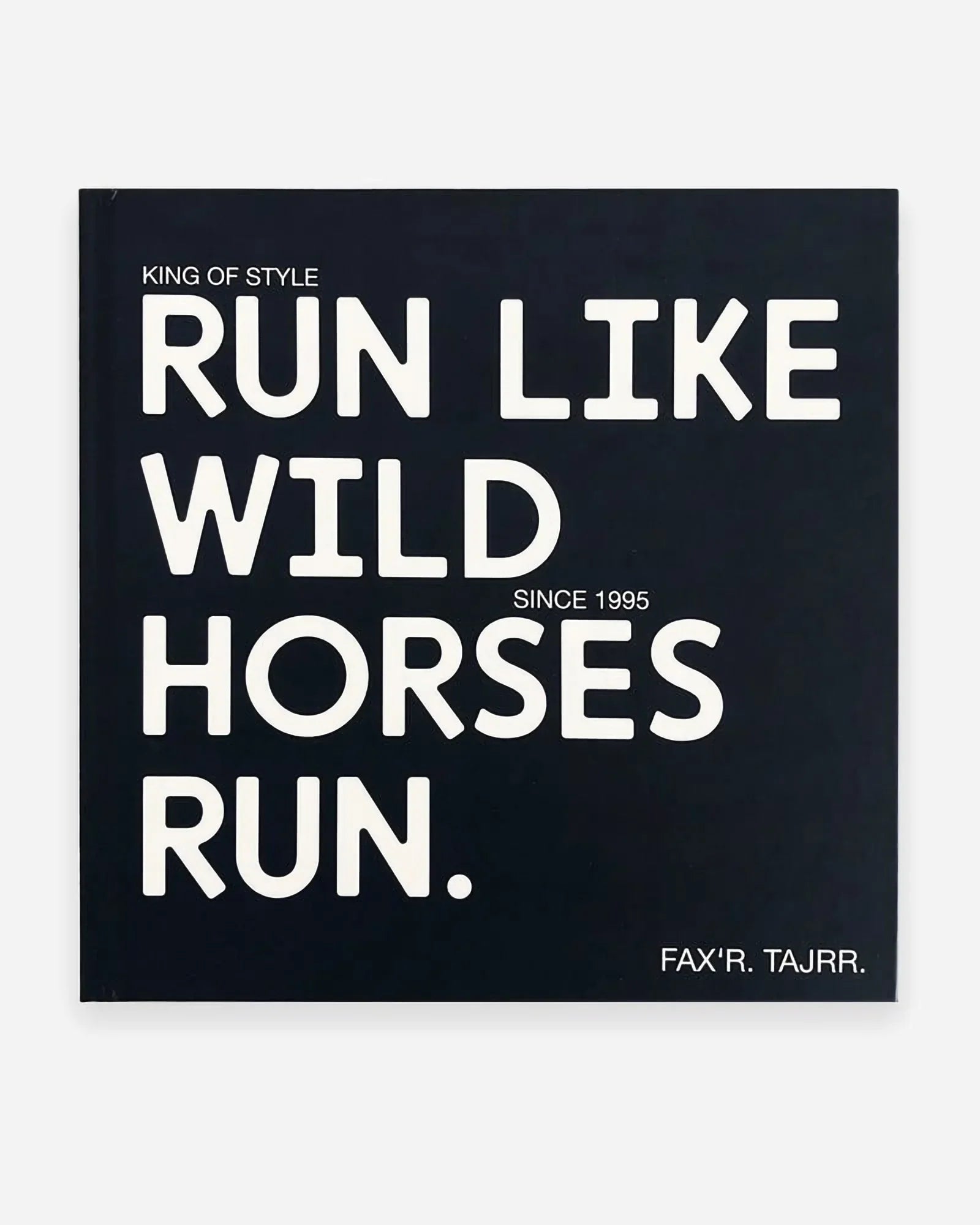 Run Like Wild Horses Run – Fax’r Tajrr